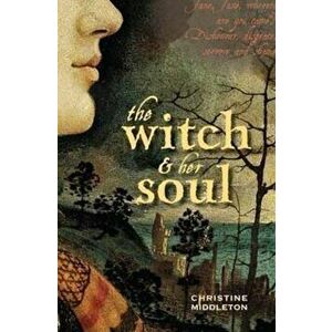 Witch and Her Soul, Hardcover - Christine Middleton imagine