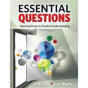 Essential Questions: Opening Doors to Student Understanding, Paperback - Jay McTighe imagine