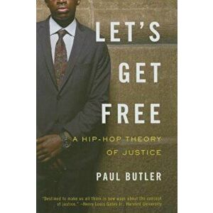 Let's Get Free: A Hip-Hop Theory of Justice, Paperback - Paul Butler imagine