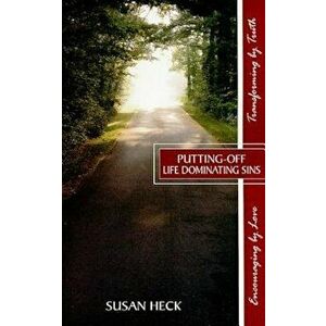 Putting-Off Life Dominating Sins, Paperback - Susan Heck imagine