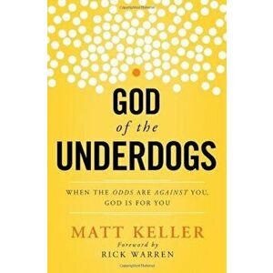 God of the Underdogs: When the Odds Are Against You, God Is for You, Paperback - Matt Keller imagine