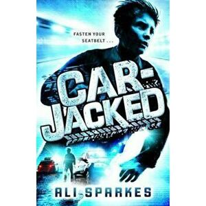Car-Jacked, Paperback - Ali Sparkes imagine