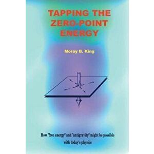 Tapping the Zero Point Energy, Paperback - Moray B. King imagine