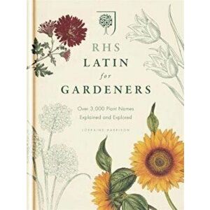 RHS Latin for Gardeners, Hardcover - The Royal Horticultural Society imagine