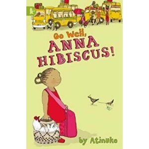 Go Well, Anna Hibiscus!, Paperback - Atinuke imagine