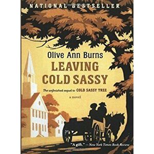 Leaving Cold Sassy: The Unfinished Sequel to Cold Sassy Tree, Paperback - Olive Ann Burns imagine