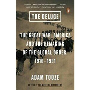 The Deluge: The Great War, America and the Remaking of the Global Order, 1916-1931, Paperback - Adam Tooze imagine