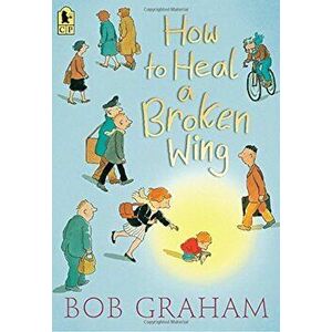 How to Heal a Broken Wing, Paperback - Bob Graham imagine