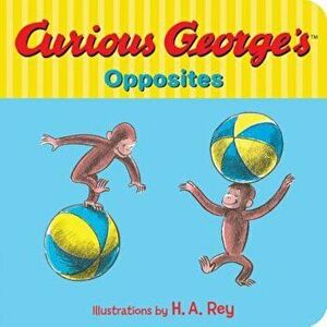 Curious George's Opposites, Hardcover - H. A. Rey imagine