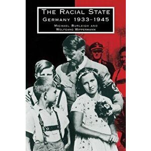 The Racial State: Germany 1933-1945, Paperback - Michael Burleigh imagine
