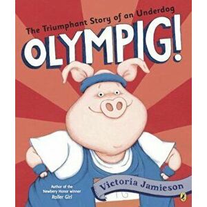 Olympig!, Paperback - Victoria Jamieson imagine