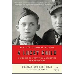 A Lucky Child: A Memoir of Surviving Auschwitz as a Young Boy, Paperback - Thomas Buergenthal imagine