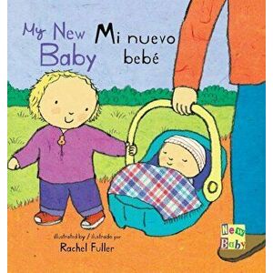 Mi Nuevo Bebe/My New Baby, Hardcover - Rachel Fuller imagine