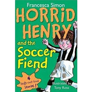 Horrid Henry and the Soccer Fiend, Paperback - Francesca Simon imagine