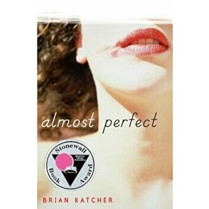 Almost Perfect, Paperback - Brian Katcher imagine