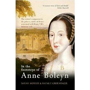 In the Footsteps of Anne Boleyn, Paperback - Sarah Morris imagine