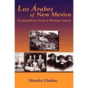 Los Arabes of New Mexico, Paperback - Monika White Ghattas imagine