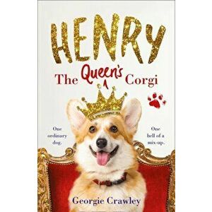 Henry the Queen's Corgi: A Feel-Good Festive Read to Curl Up with This Christmas!, Hardcover - Georgie Crawley imagine