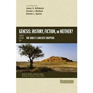 Genesis: History, Fiction, or Neither': Three Views on the Bible's Earliest Chapters, Paperback - James K. Hoffmeier imagine