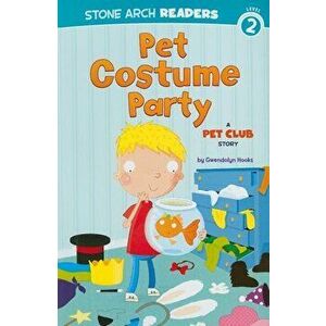 Pet Costume Party: A Pet Club Story, Paperback - Gwendolyn Hooks imagine