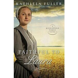 Faithful to Laura, Paperback - Kathleen Fuller imagine