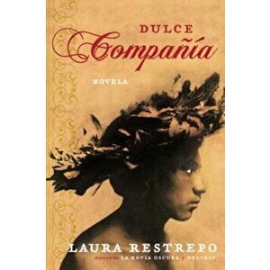 Dulce Compania: Novela, Paperback - Laura Restrepo imagine