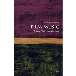 Film Music: A Very Short Introduction, Paperback - Kathryn Kalinak imagine