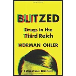 Blitzed: Drugs in the Third Reich, Paperback - Norman Ohler imagine