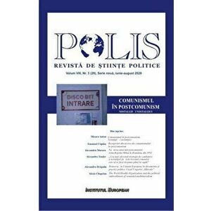 Comunismul in postcomunism. Nostalgii si nostalgici. Polis. Revista de stiinte politice. Volum VIII, Nr.3 (29), Serie noua, iunie-august 2020 - *** imagine
