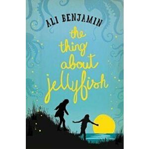 Thing about Jellyfish, Paperback - Ali Benjamin imagine