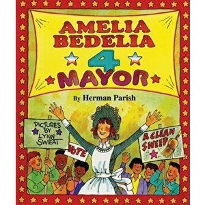 Amelia Bedelia 4 Mayor, Hardcover - Herman Parish imagine