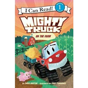 Mighty Truck on the Farm, Paperback - Chris Barton imagine