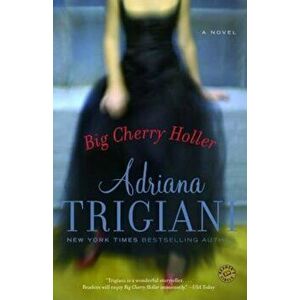 Big Cherry Holler, Paperback - Adriana Trigiani imagine