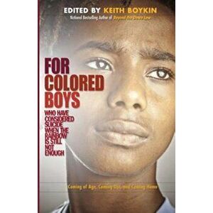 For Colored Boys Who Have Considered Suicide When the Rainbow Is Still Not Enough: Coming of Age, Coming Out, and Coming Home, Paperback - Keith Boyki imagine