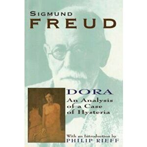 Dora: An Analysis of a Case of Hysteria, Paperback - Sigmund Freud imagine