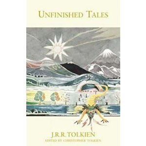 Unfinished Tales, Hardcover - J R R Tolkien imagine