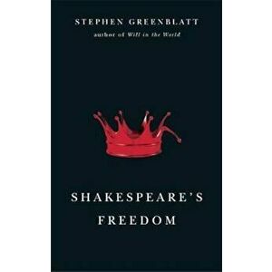 Shakespeare's Freedom, Paperback - Stephen Greenblatt imagine