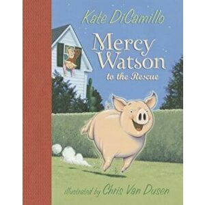 Mercy Watson to the Rescue, Hardcover - Kate DiCamillo imagine