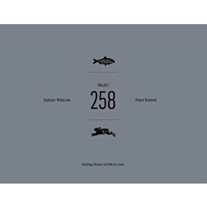 Project 258: Making Dinner at Fish & Game, Hardcover - Zak Pelaccio imagine