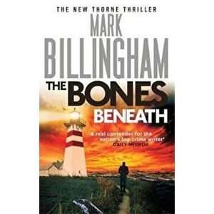 Bones Beneath, Paperback - Mark Billingham imagine