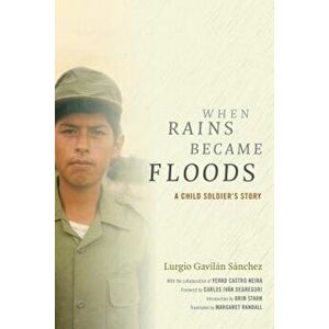 When Rains Became Floods: A Child Soldier's Story, Paperback - Lurgio Gavilan Sanchez imagine