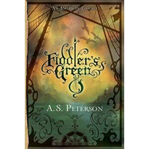 Fiddler's Green, Paperback - A. S. Peterson imagine