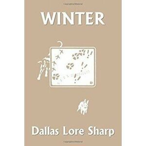 Winter (Yesterday's Classics), Paperback - Dallas Lore Sharp imagine
