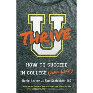 U Thrive: How to Succeed in College (and Life), Paperback - Dan Lerner imagine