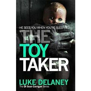 Toy Taker, Paperback - Luke Delaney imagine