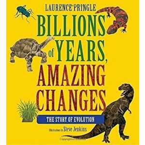Billions of Years, Amazing Changes: The Story of Evolution, Hardcover - Laurence Pringle imagine
