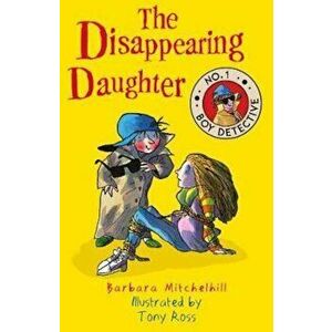 Disappearing Daughter (No. 1 Boy Detective), Paperback - Barbara Mitchelhill imagine