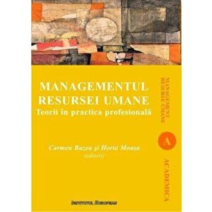 Managementul resursei umane. Teorii in practica profesionala. Management resurse umane - Carmen Buzea, Horia Moasa imagine
