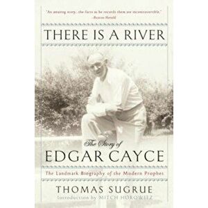 There Is a River: The Story of Edgar Cayce, Paperback - Thomas Sugrue imagine