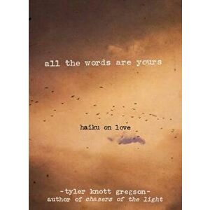 All the Words Are Yours, Hardcover - Tyler Knott Gregson imagine